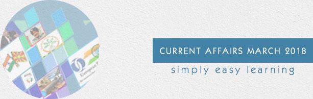 Current Affairs March 2018