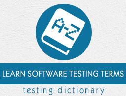 Software Testing Dictionary Tutorial